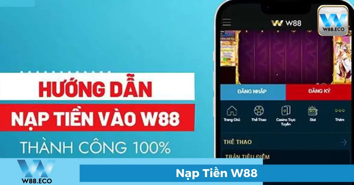 Nạp Tiền W88 - Hướng Dẫn Chi Tiết Mọi Phương Thức 3 Hướng dẫn nạp tiền W88 nhanh nhất