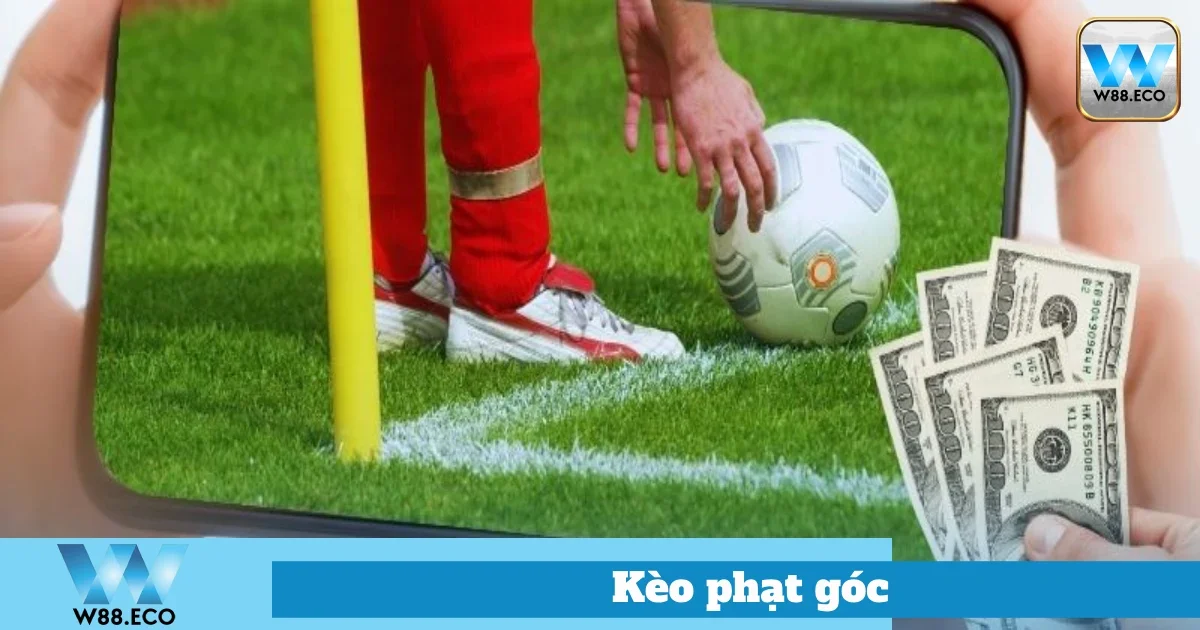 Kèo Phạt Góc Là Gì? Hướng Dẫn Đặt Cược Tại Nhà Cái W88 4 Cách Đặt Cược Kèo Phạt Góc Hiệu Quả