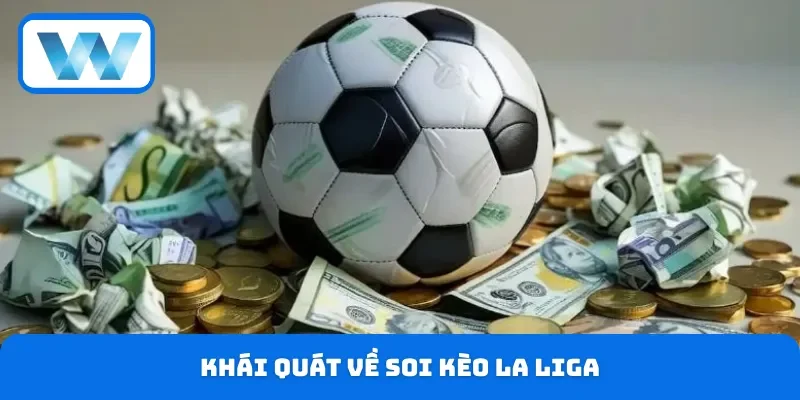 Hiểu rõ về khái niệm soi kèo La Liga
