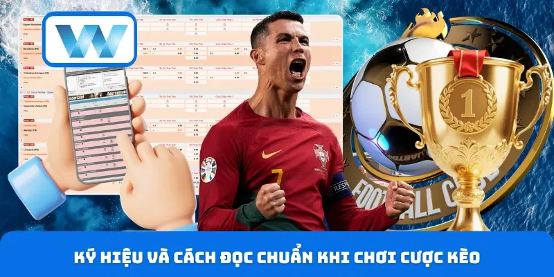 Ký hiệu và cách đọc chuẩn khi chơi cược kèo