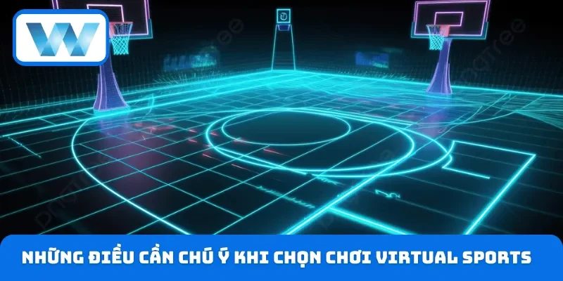 Cược Thể Thao Ảo: Tổng Hợp Trò Chơi & Bí Kíp Soi Kèo 5 Những điều cần chú ý khi chọn chơi virtual sports