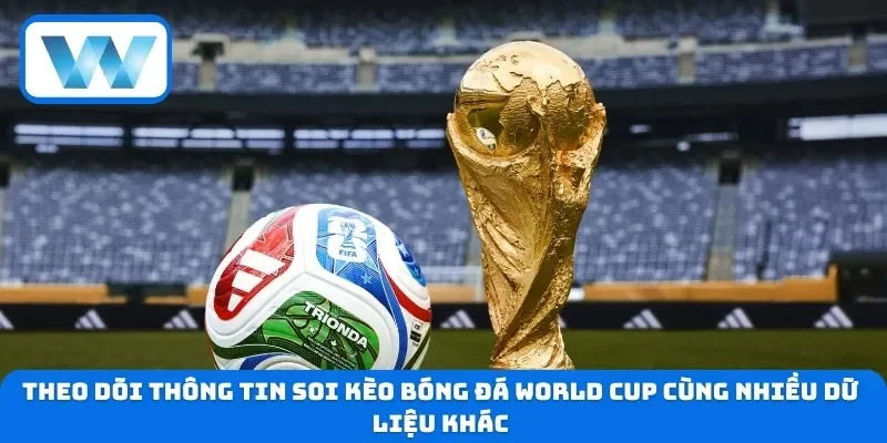 Soi Kèo World Cup Chính Xác 24h Hôm Nay Ngày Mai Tại W88 4 Theo dõi thông tin soi kèo bóng đá World Cup cùng nhiều dữ liệu khác