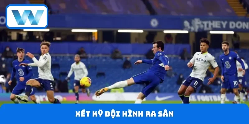 Xét kỹ đội hình ra sân